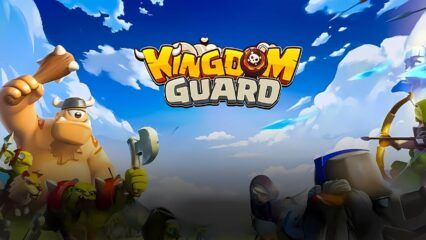 Kingdom Guard – คำแนะนำเกี่ยวกับหน่วยและฮีโร่