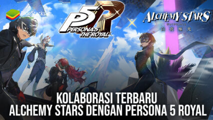 Kolaborasi Terbaru Alchemy Stars Dengan Persona 5 Royal