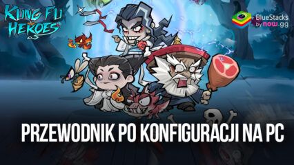 Jak grać w Kungfu Heroes – Idle RPG na PC z BlueStacks