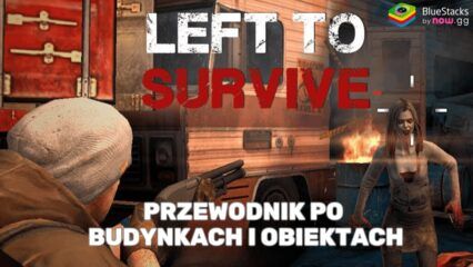 Przewodnik po budynkach i obiektach w Left To Survive: Strzelanki