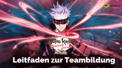 Jujutsu Kaisen Phantom Parade Teamaufbau-Guide – Wesentliche Tipps für den Aufbau eines starken Teams