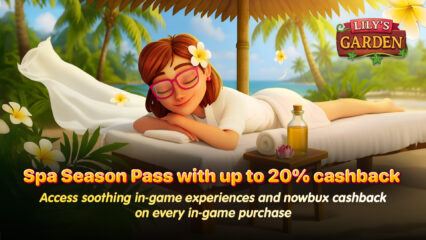 Unlock Up to 20% nowBux Cashback on Desktop & Mobile in Lily’s Garden Spa Season Pass!
