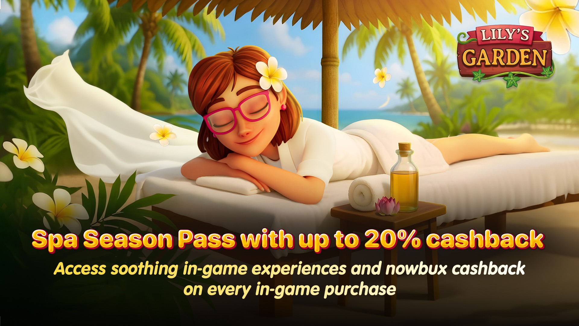 Unlock Up to 20% nowBux Cashback on Desktop & Mobile in Lily’s Garden Spa Season Pass!