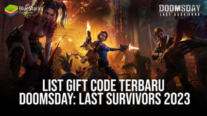 List Gift Code Terbaru Doomsday: Last Survivors 2023