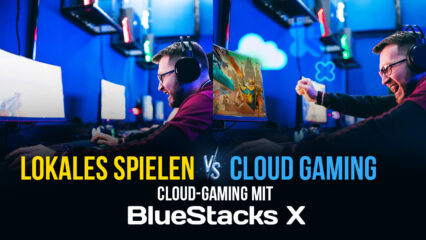 Lokales Spielen auf dem PC vs. Spielen in der Cloud mit BlueStacks X – Alles, was du wissen musst