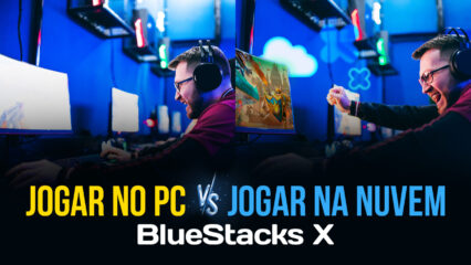 Jogar no PC Vs. Jogar na nuvem com BlueStacks X – Tudo o que precisa saber