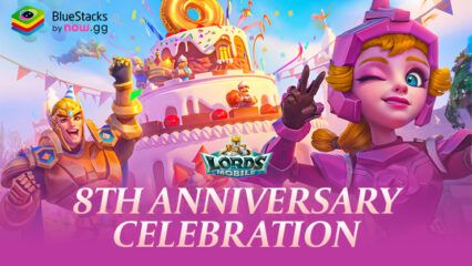 Celebrate Lords Mobile 8th Anniversary with Exclusive Events and Rewards on BlueStacks