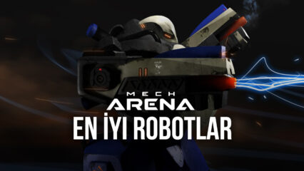 Mech Arena: Robot Showdown Oyunundaki En İyi Robotlar