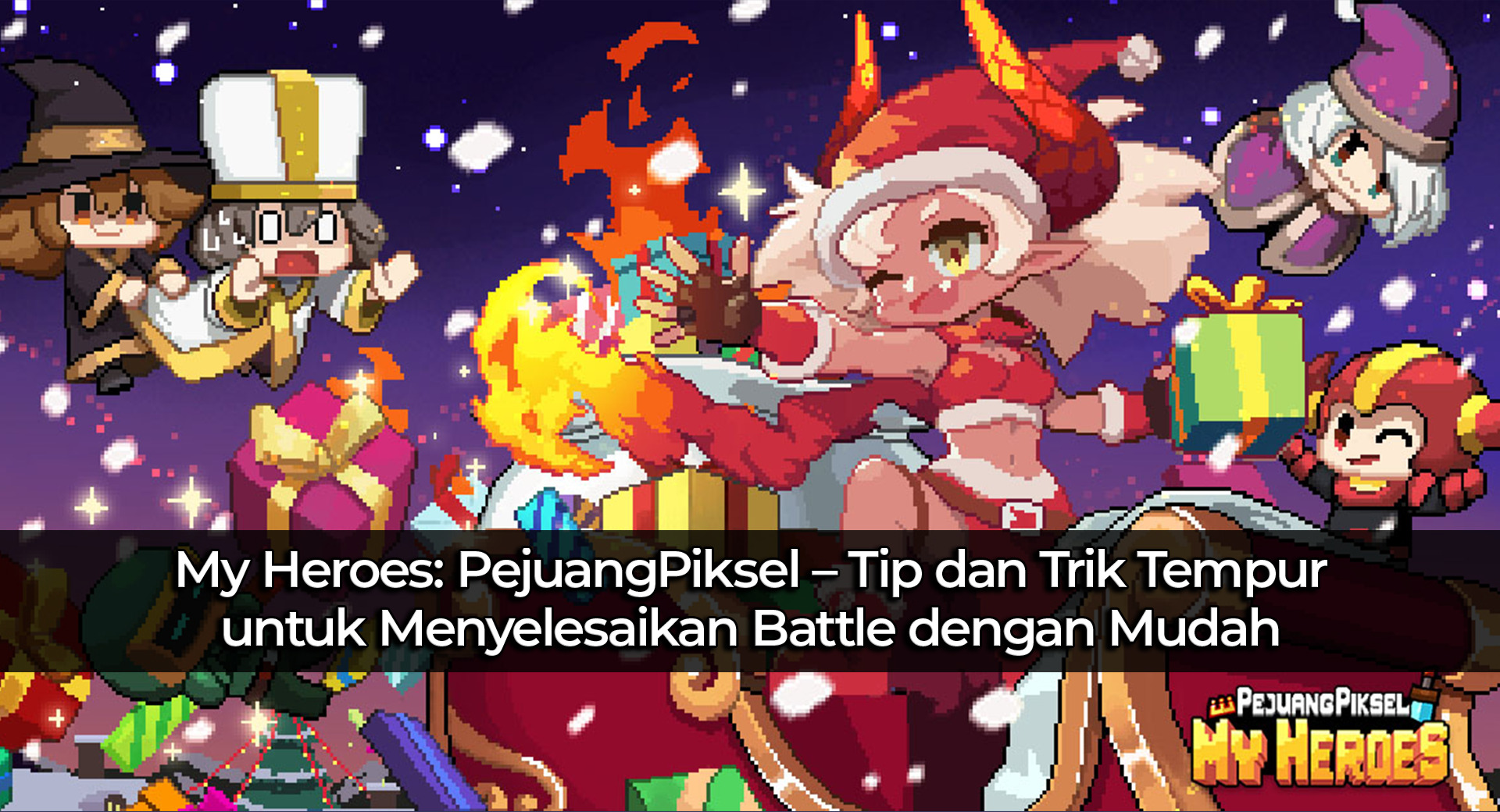 My Heroes: PejuangPiksel – Tip dan Trik Tempur untuk Menyelesaikan Battle dengan Mudah