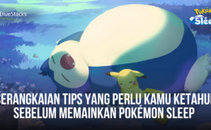 Serangkaian Tips Yang Perlu Kamu Ketahui Sebelum Memainkan Pokémon Sleep