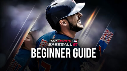 The BlueStacks Beginner’s Guide to MLB Tap Sports Baseball 2021