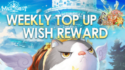 Top Up & Win Big! Magic Forest: Dragon Quest Weekly Top Up Wish Reward