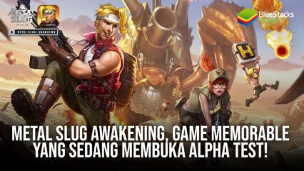 Metal Slug Awakening, Game Memorable Yang Sedang Membuka Alpha Test!