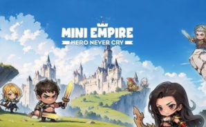 Mini Empire: Hero Never Cry – คู่มือสำหรับผู้เริ่มต้นเพื่อเรียนรู้พื้นฐาน