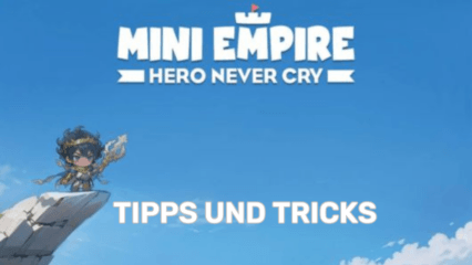 Tipps und Tricks, um Mini Empire: Hero Never Cry auf dem PC mit BlueStacks zu dominieren