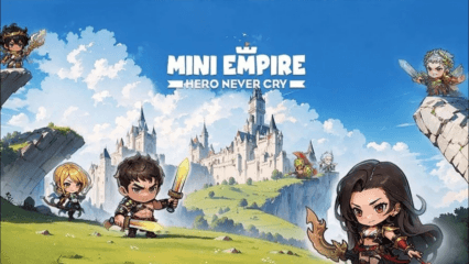 Consejos y trucos para dominar Mini Empire: Hero Never Cry en PC con BlueStacks