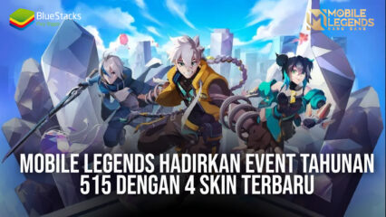 Mobile Legends Hadirkan Event Tahunan 515 Dengan 4 Skin Terbaru