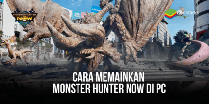 Cara Memainkan Monster Hunter Now di PC Dengan BlueStacks