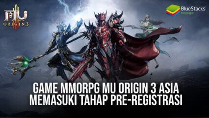 Game MMORPG MU ORIGIN 3 ASIA Memasuki Tahap Pre-Registrasi!