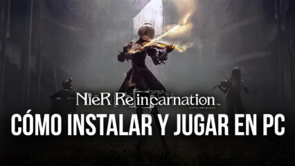 NieR Reincarnation – Cómo Jugar el Nuevo Juego de NieR Para Teléfonos en tu Computadora