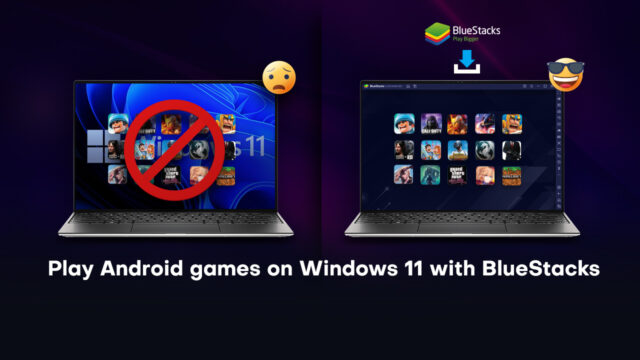 Not able to Play Android Games on Windows 11? Just Download BlueStacks