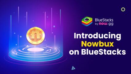 Introducing nowBux: Your Ultimate Gaming Currency on BlueStacks