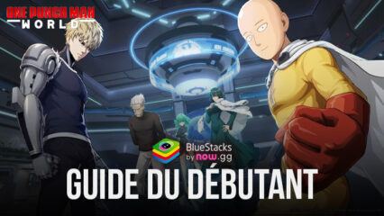 Le Guide du Débutant pour ONE PUNCH MAN: WORLD – Accélérez Votre Progression