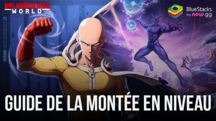 Le Guide de la Montée en Niveau pour ONE PUNCH MAN: WORLD – Les Meilleures Techniques pour Gagner en Puissance