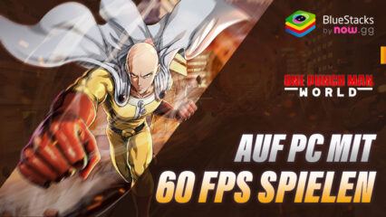 So spielst du ONE PUNCH MAN: WORLD mit flüssigen 60 FPS auf dem PC mit BlueStacks