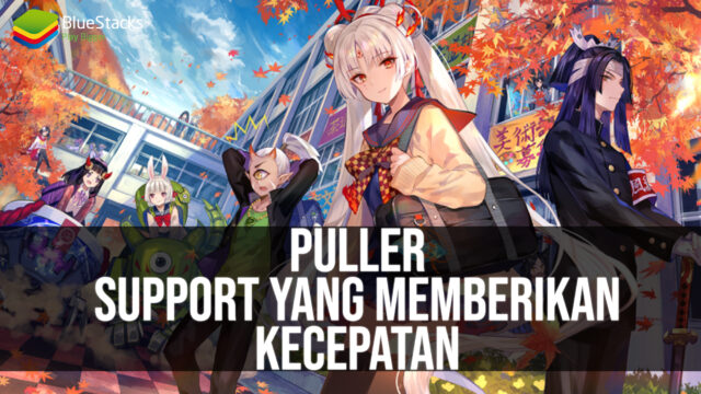 Onmyoji Global: Mengenal Puller, Support yang Berfungsi Memberikan Kecepatan