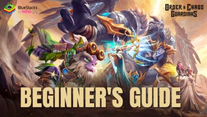 Order & Chaos: Guardians Beginners Guide – Explore the Gameplay Mechanics and Diverse Game Modes