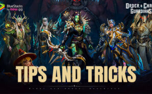 Order &#038; Chaos: Guardians -Tips and Tricks to Progress Faster