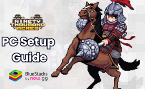 How to Play NINETY THOUSAND ACRES on PC with BlueStacks
