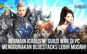 Bermain Icarus M: Guild War Di PC Menggunakan BlueStacks Lebih Mudah!
