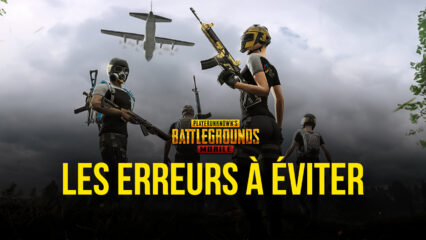 Le Guide BlueStacks des 5 Erreurs à Éviter dans PUBG Mobile