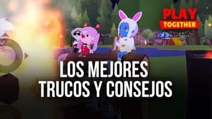 Los Mejores Trucos y Consejos de Principiantes Para Play Together