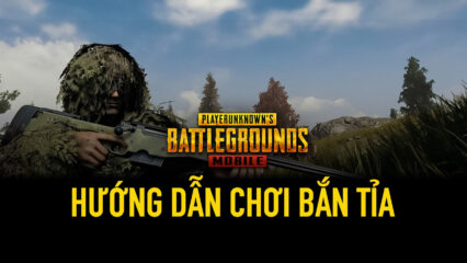 Chơi PUBG Mobile trên PC: Hướng dẫn bắn tỉa hiệu quả