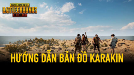 Hướng dẫn bản đồ Karakin trong PUBG Mobile