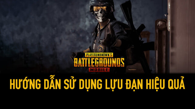 PUBG Mobile: Hướng dẫn sử dụng lựu đạn hiệu quả nhất