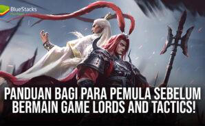 Panduan Bagi Para Pemula Sebelum Bermain Game Lords and Tactics!