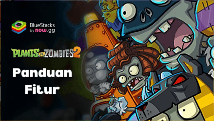 Dapatkan Keunggulan dalam Plants vs Zombies 2 di PC dengan Fitur Canggih BlueStacks