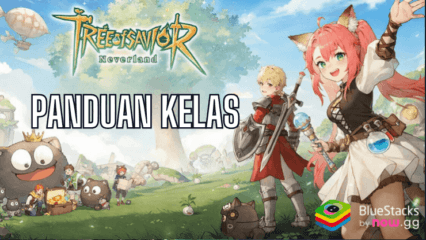 Tree of Savior: Neverland – Panduan untuk Semua Kelas