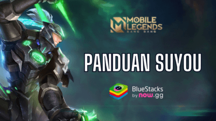 Tips dan Trik Jago Bermain Suyou –  Hero Baru yang Bikin Lawan Kewalahan di Mobile Legends!