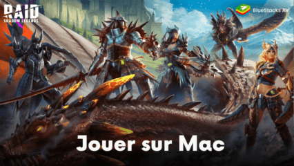 Partez à l’Aventure en Jouant à RAID: Shadow Legends sur Mac grâce à BlueStacks Air