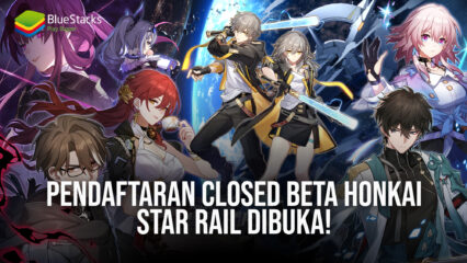 Pendaftaran Closed Beta Honkai Star Rail Dibuka!