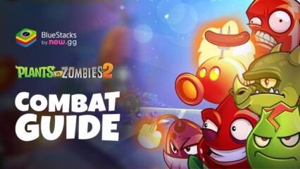 Những điều game thủ cần biết về hệ thống chiến đấu trong Plants vs Zombies™ 2