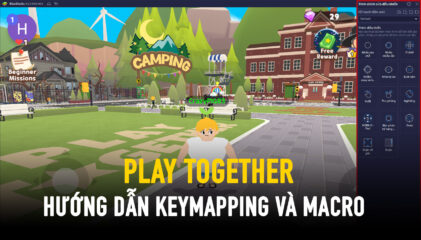 Chơi Play Together với BlueStacks: Hướng dẫn sử dụng Keymapping và Macro