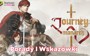 Najlepsze porady i wskazówki dla Journey of Monarch z BlueStacks na PC