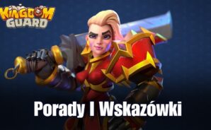 Porady & wskazówki do gry Kingdom Guard