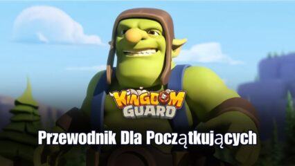 Przewodnik BlueStacks dla początkujących w Kingdom Guard: Tower Defense TD